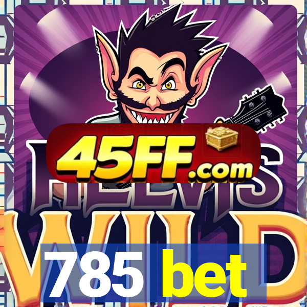 785 bet